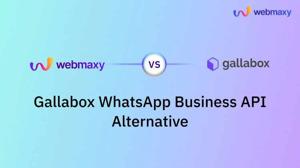WebMaxy vs Gallabox: The Superior WhatsApp Business API Solution