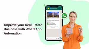 Improve your Real Estate Business with WhatsApp Automation