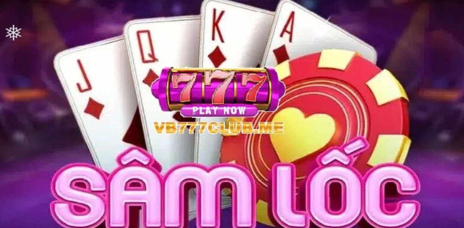 Sâm Lốc VB777 – Trải Nghiệm Đỉnh Cao Game Bài Đổi Thưởng 2025