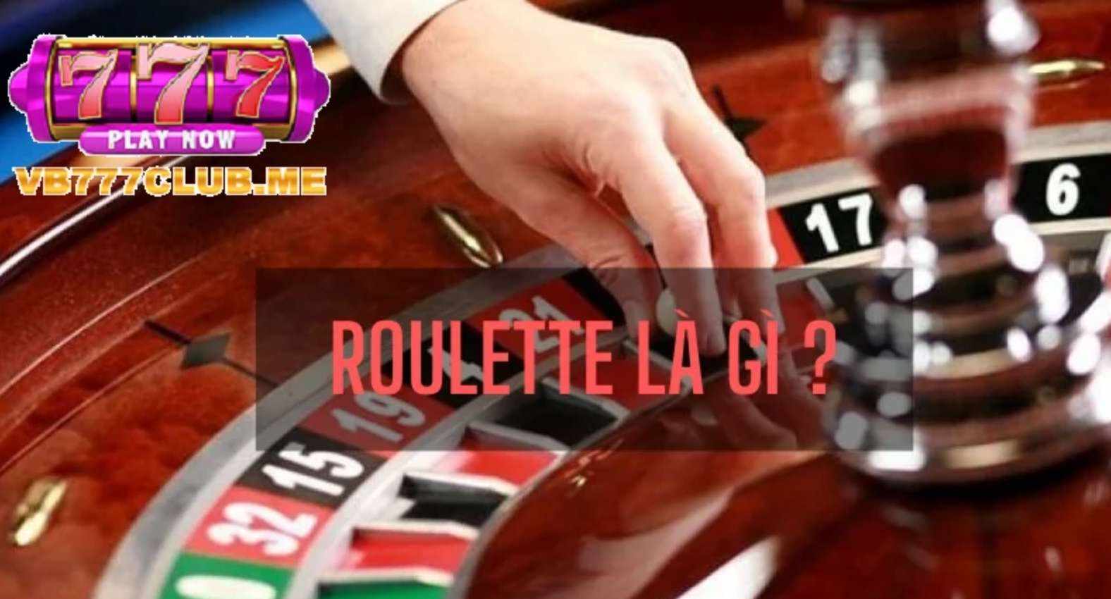Roulette VB777 – Trải Nghiệm Sòng Bài Đỉnh Cao và Cơ Hội Thắng Lớn
