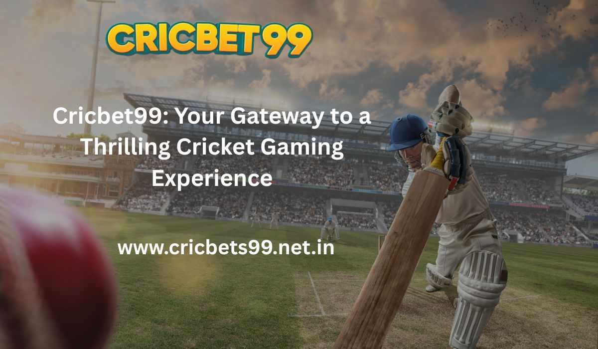 Cricbet99: Your Gateway to a Thrilling Cricket Gaming Experience