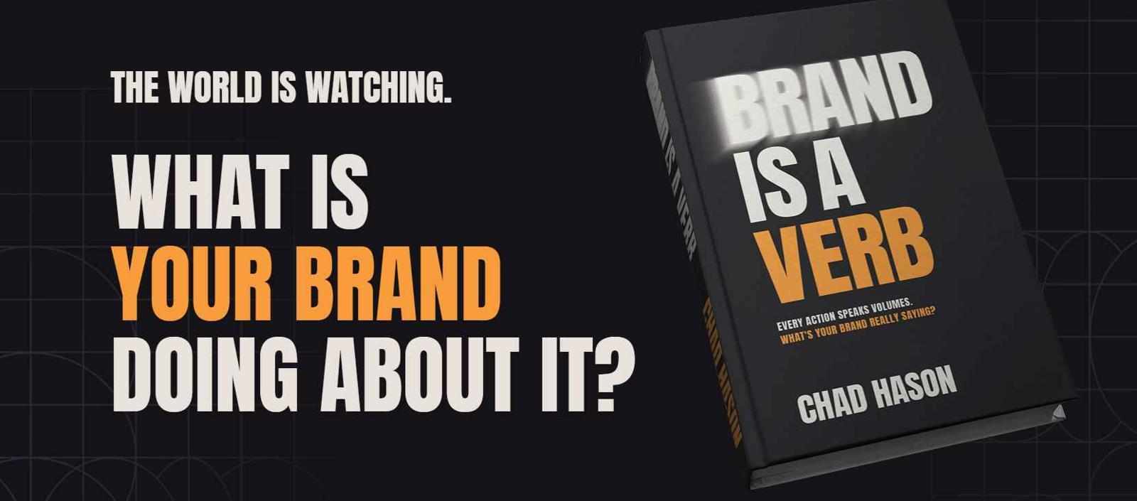 Brand Is a Verb: Why Your Brand Lives Through Action, Not Just Words