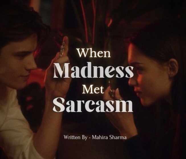 When Madness Met Sarcasm