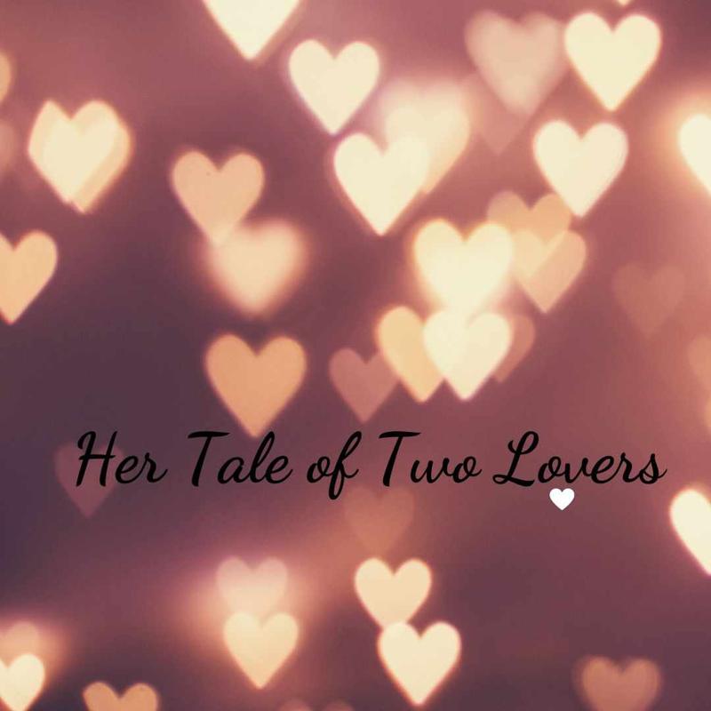Her Tale of Two Lovers