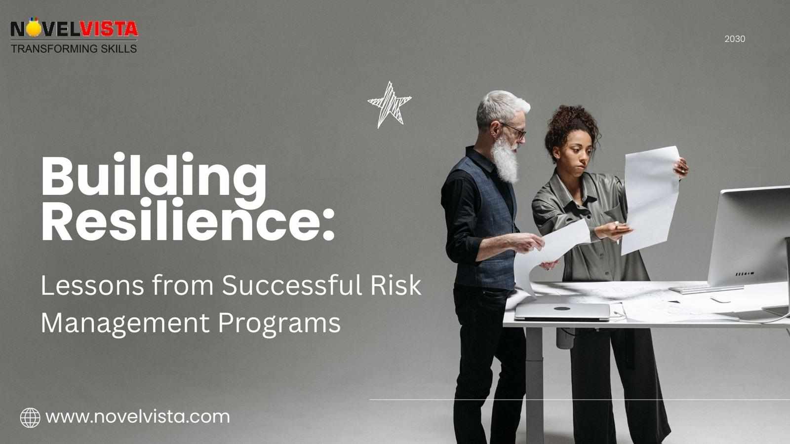 Building Resilience: Lessons from Successful Risk Management Programs