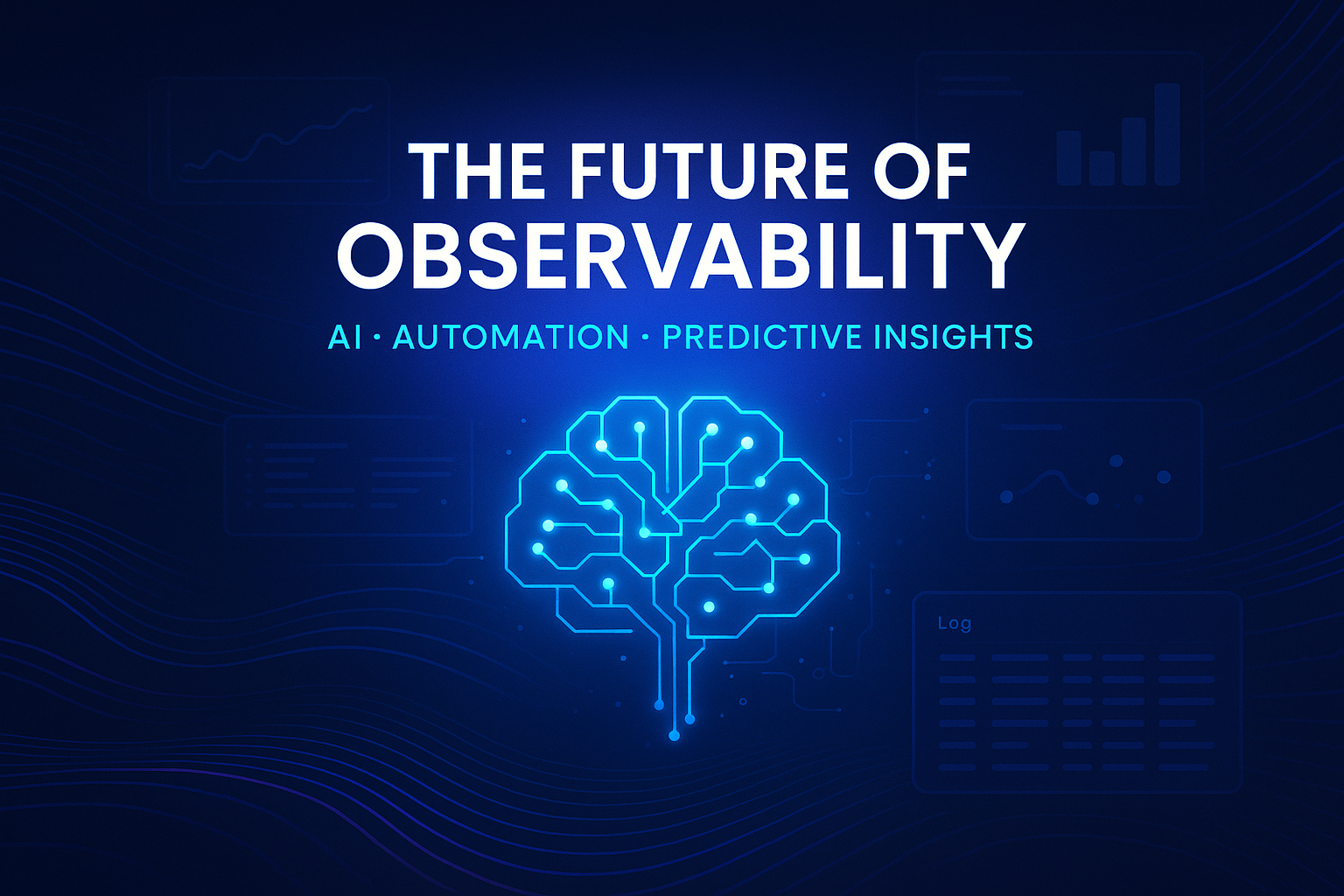 The Future of Observability: AI, Automation, and Predictive Insights