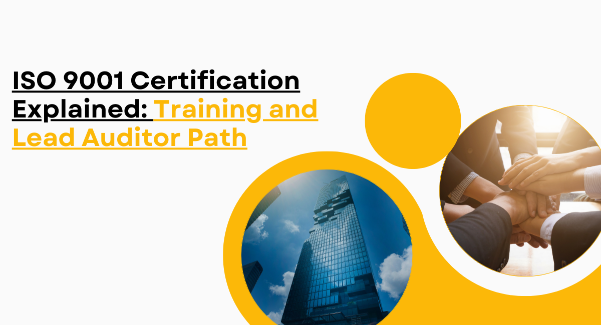 ISO 9001 Certification Explained: Training and Lead Auditor Path