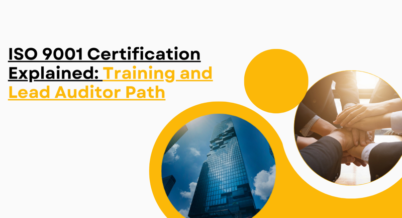 ISO 9001 Certification Explained: Training and Lead Auditor Path