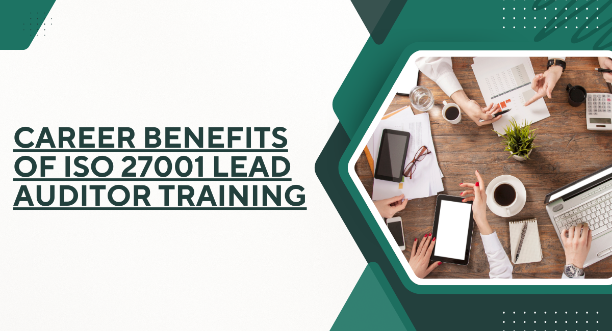 Career Benefits of ISO 27001 Lead Auditor Training