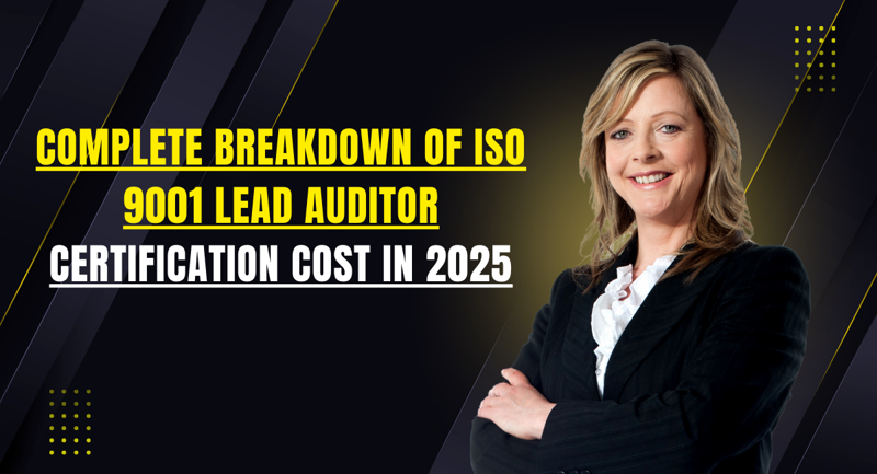 Complete Breakdown of ISO 9001 Lead Auditor Certification Cost in 2025