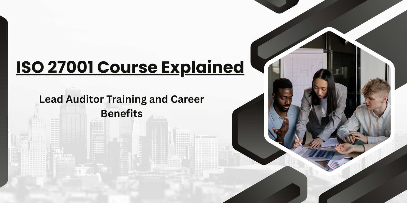 ISO 27001 Course Explained: Lead Auditor Training and Career Benefits