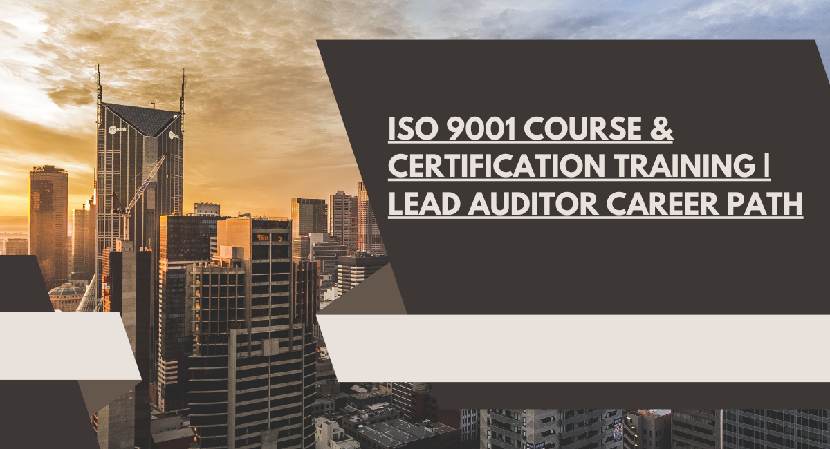 ISO 9001 Course & Certification Training | Lead Auditor Career Path