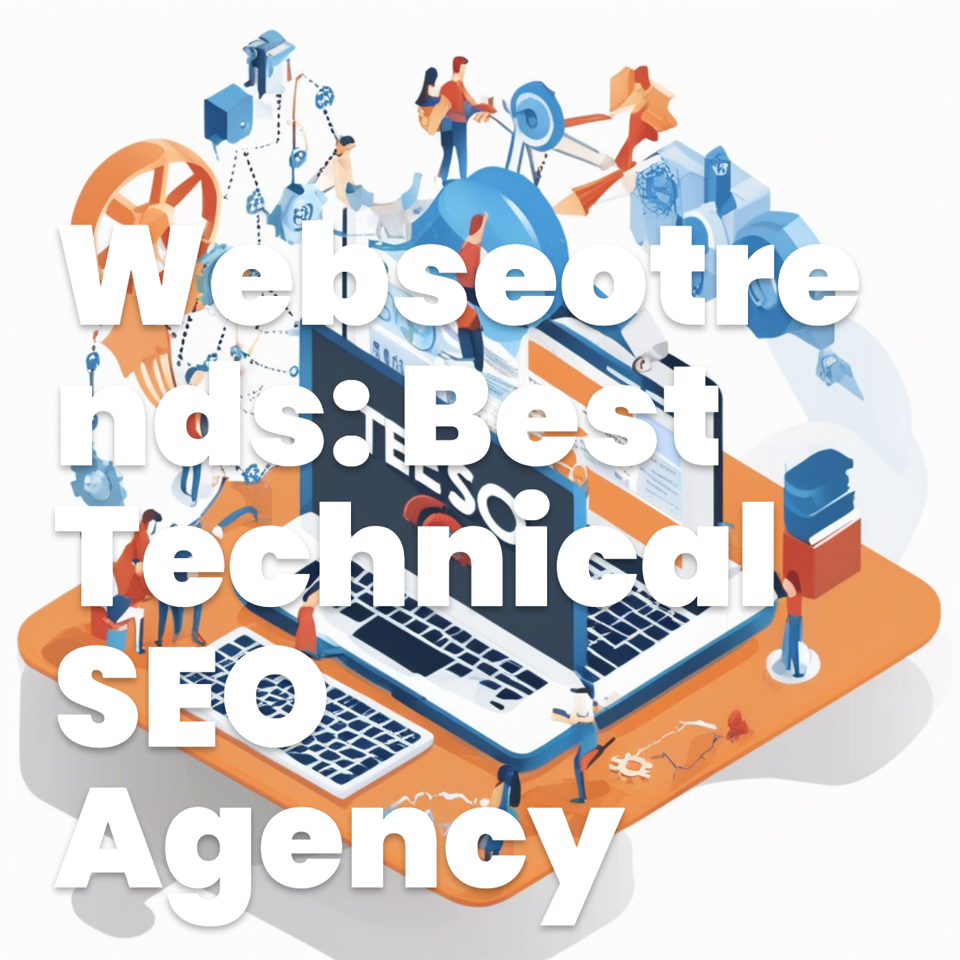 Webseotrends: Best Technical SEO Agency in the USA for Proven Results