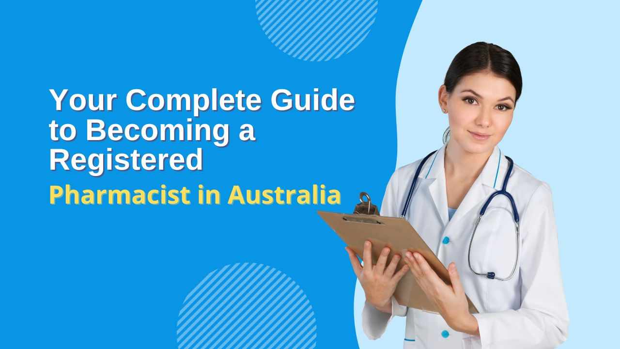 Your Complete Guide to Becoming a Registered Pharmacist in Australia