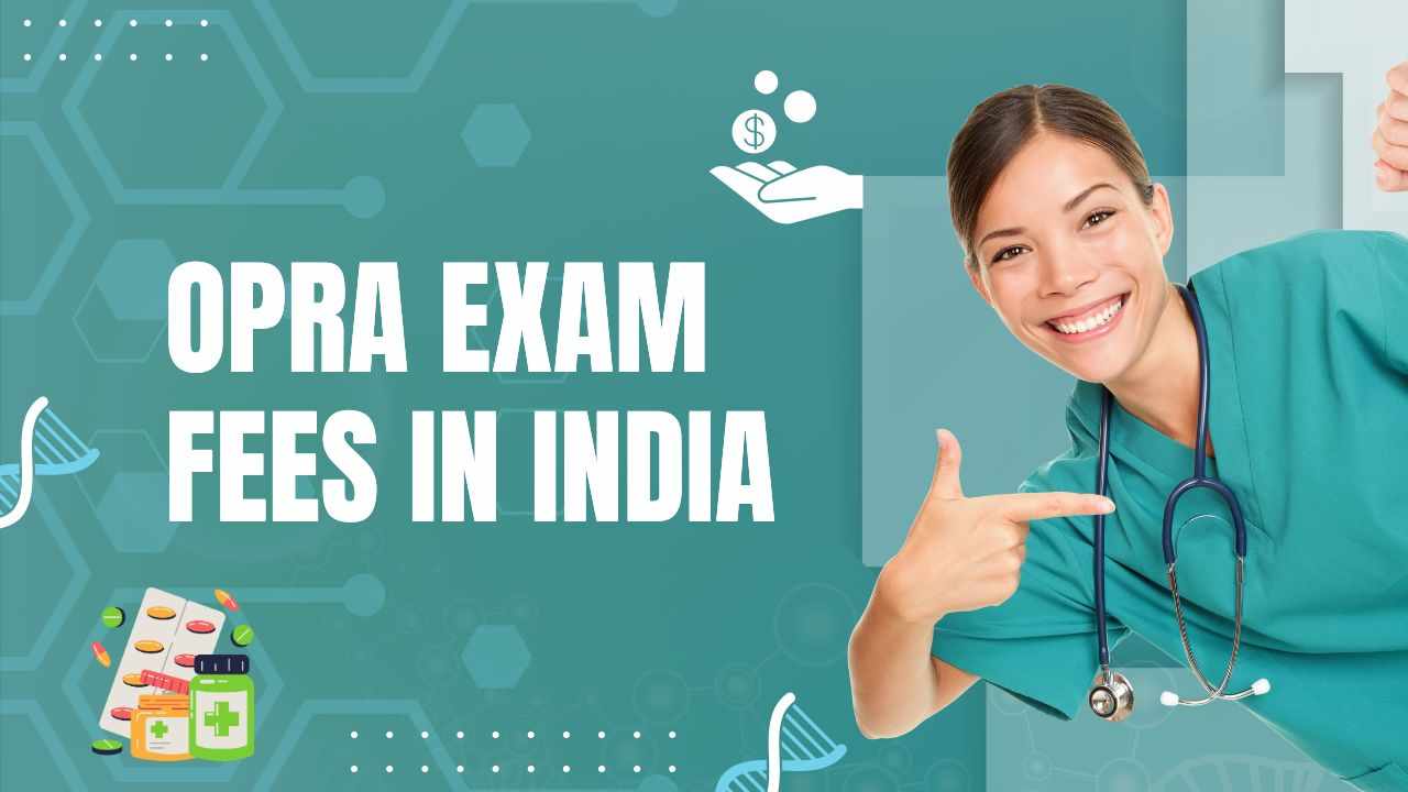 OPRA Exam Fees in India: A Complete Guide for Aspiring Pharmacists