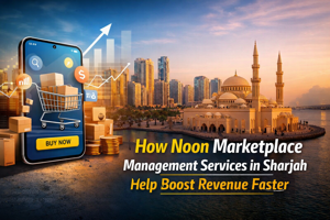 How Noon Marketplace Management Services Help Boost Revenue Faster