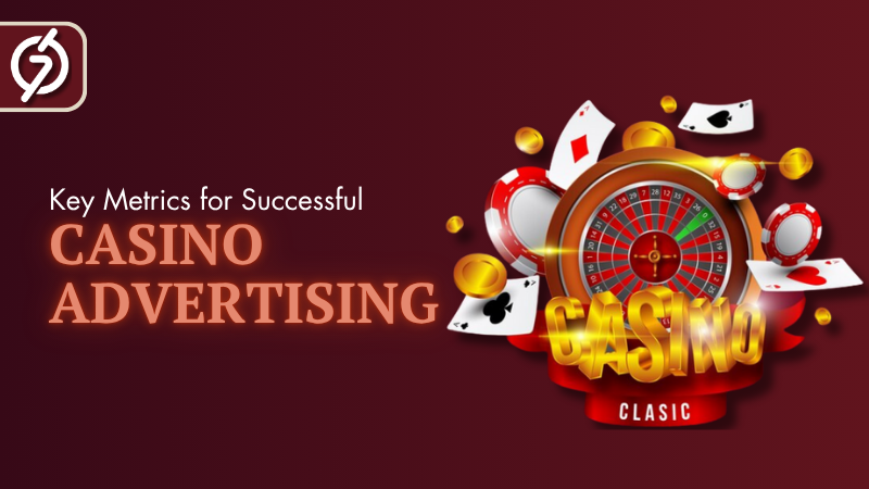 Casino Ads Metrics That Truly Measure Campaign Success