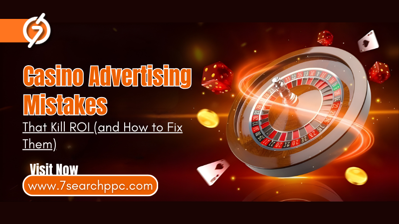Casino Advertising Mistakes That Kill ROI (and How to Fix Them)