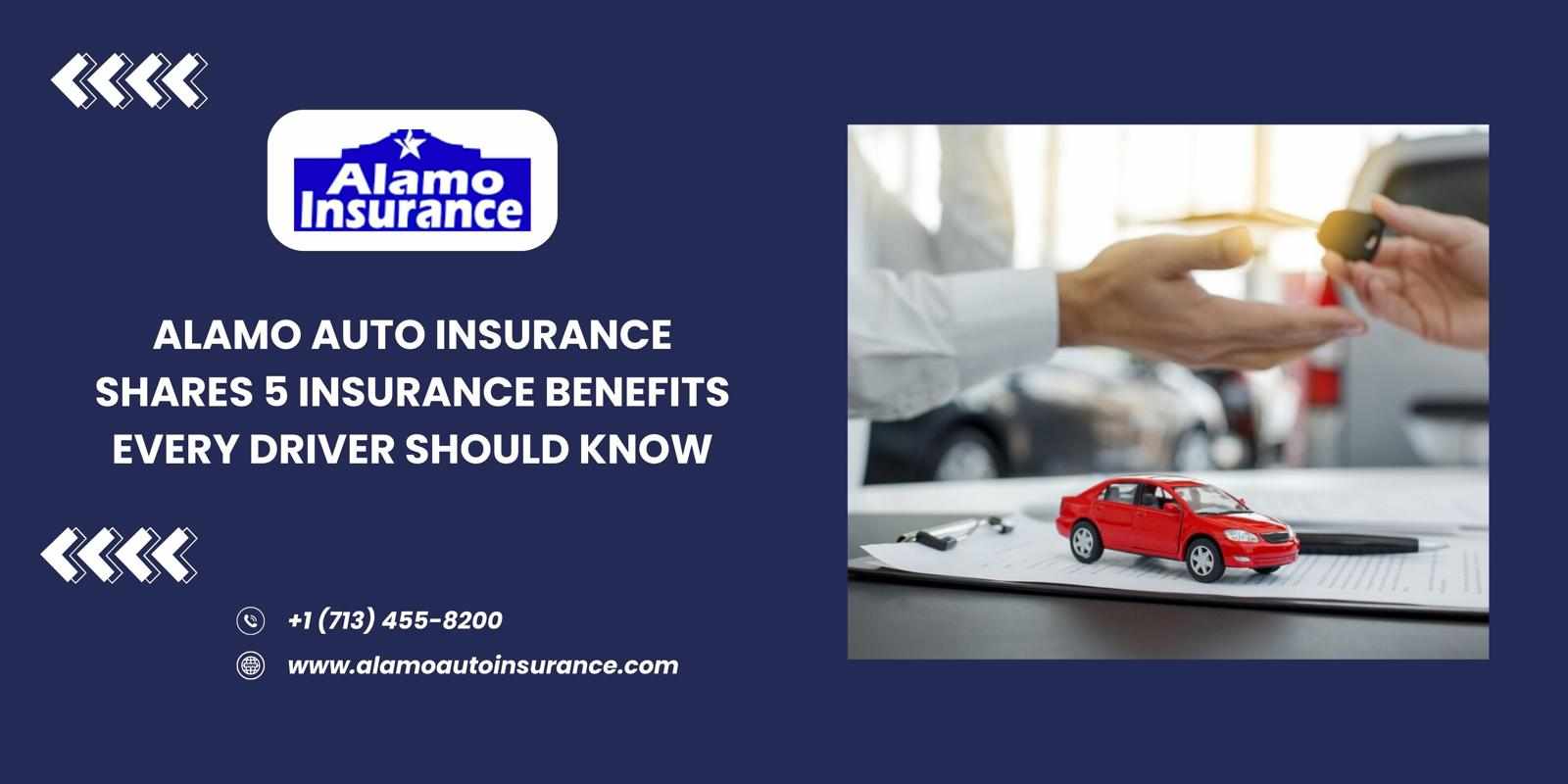 Alamo Auto Insurance Shares 5 Insurance Benefits Every Driver Should Know