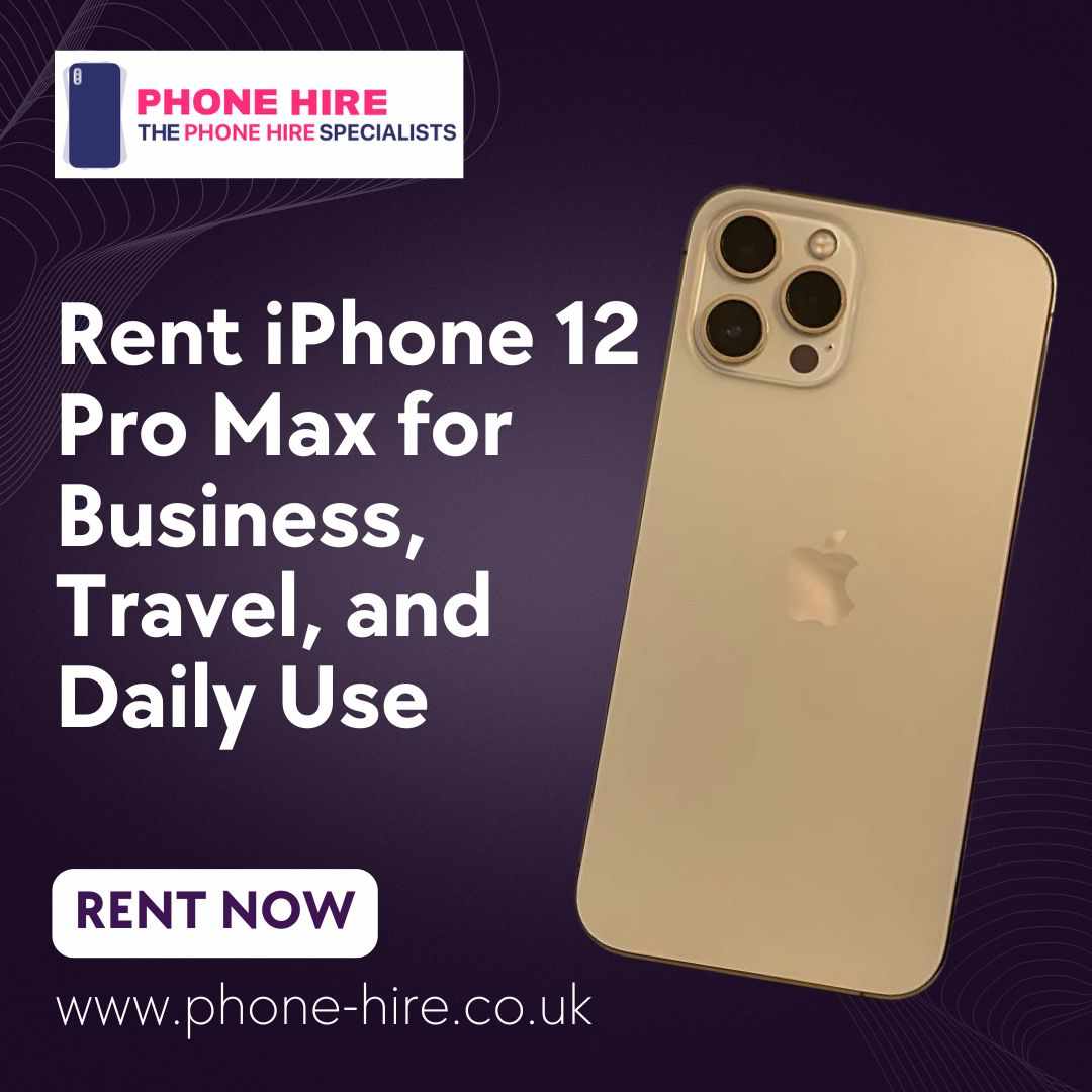 Rent iPhone 12 Pro Max for Business, Travel, and Daily Use