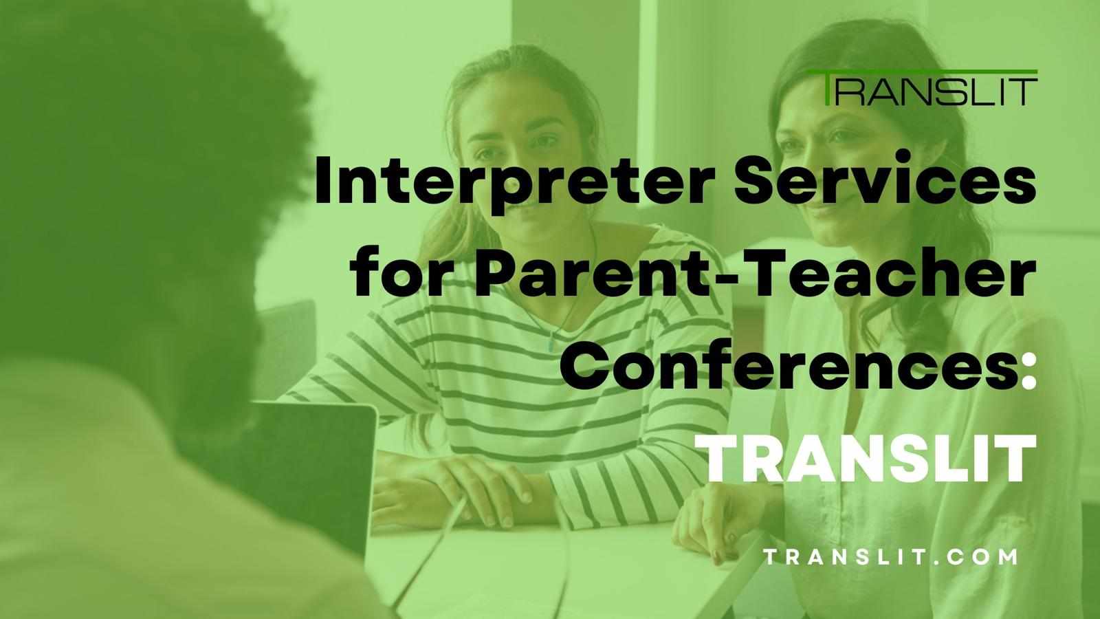 Interpreter Services for Parent-Teacher Conferences: TRANSLIT
