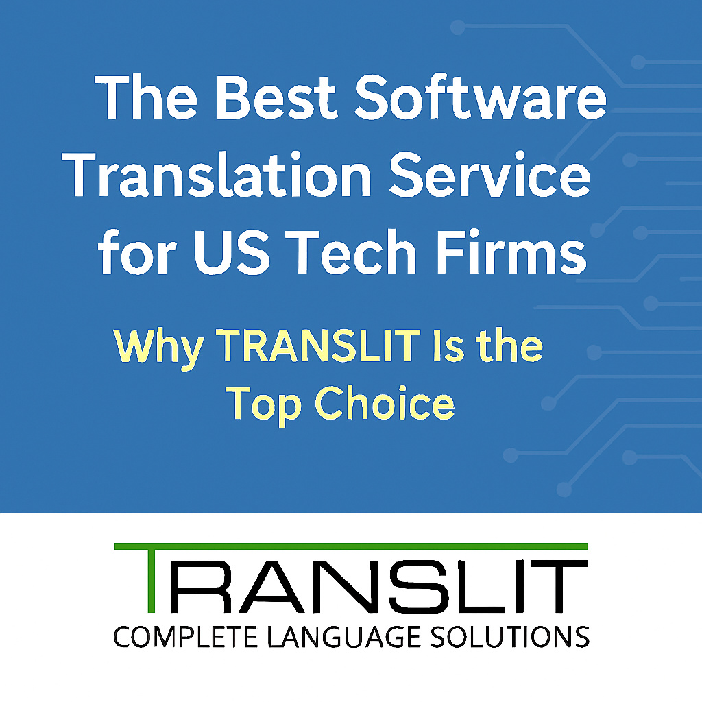 The Best Software Translation Service for US Tech Firms: Why TRANSLIT Is the Top Choice