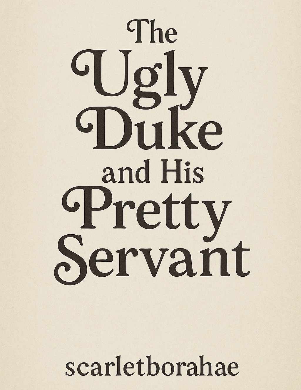 The Ugly Duke and His Pretty Servant