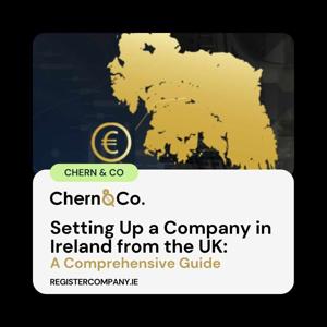 Setting Up a Company in Ireland from the UK: A Comprehensive Guide