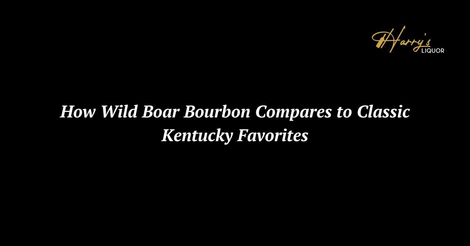 How Wild Boar Bourbon Compares to Classic Kentucky Favorites