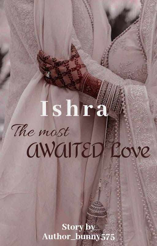 ISHRA- The Most Awaited Love