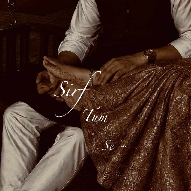 Sirf tum se ✨