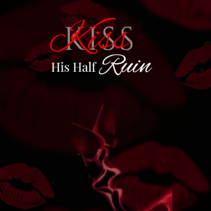 27|• Kiss - His Half Ruin!