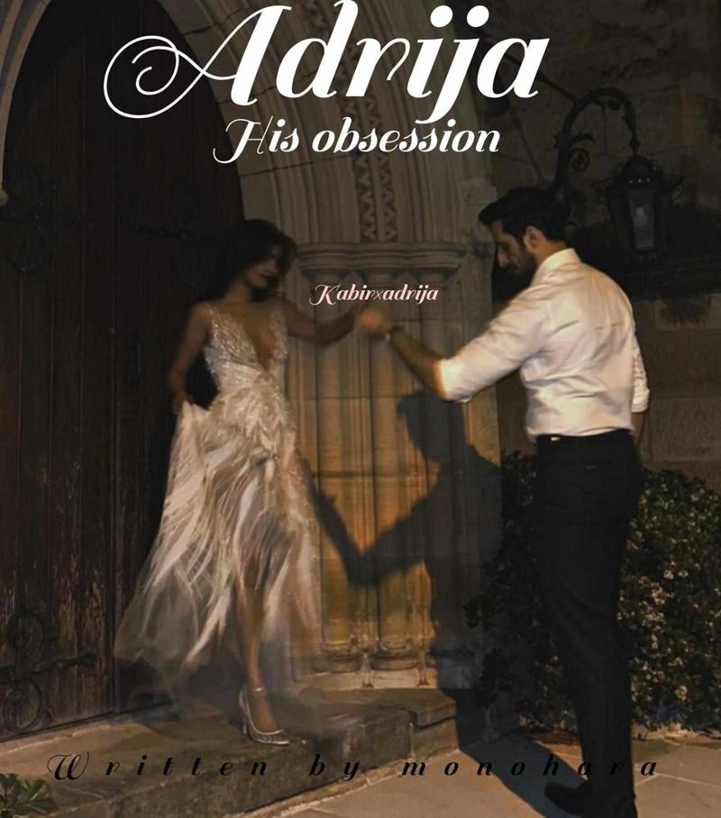 ADRIJA: his obsession