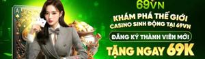 69VN | Link Đăng Ký Nhà Cái 69VN.COM