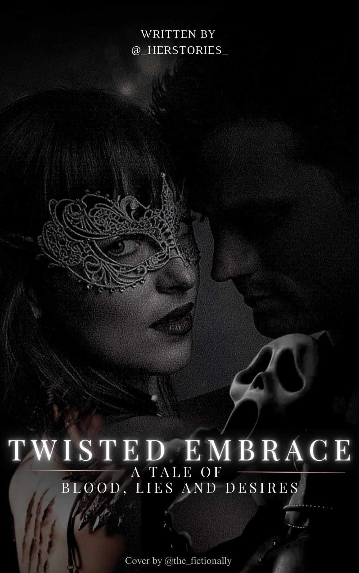 TWISTED EMBRACE~ A tale of Blood, Lies and Desire