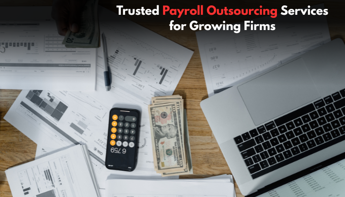 Trusted Payroll Outsourcing Services for Growing Firms