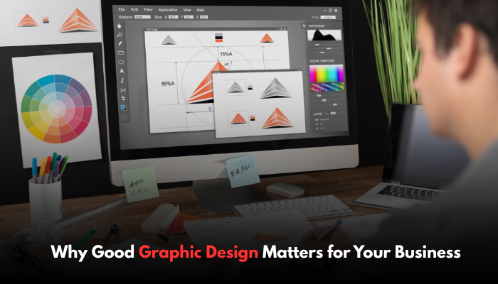 Why Good Graphic Design Matters for Your Business