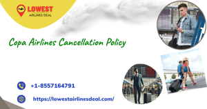 Copa Airlines Cancellation Policy