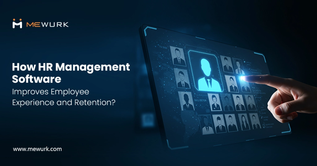 How HR Management Software Improves Employee Experience and Retention?