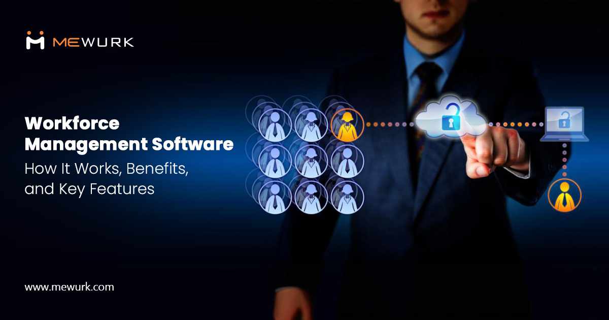 Workforce Management Software: How It Works, Benefits, and Key Features