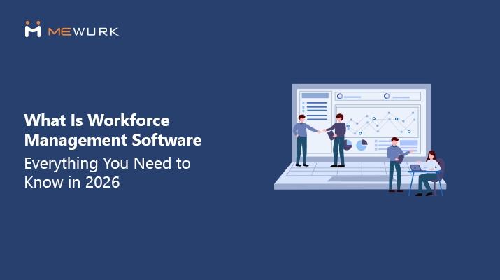 What Is Workforce Management Software- Everything You Need to Know in 2026