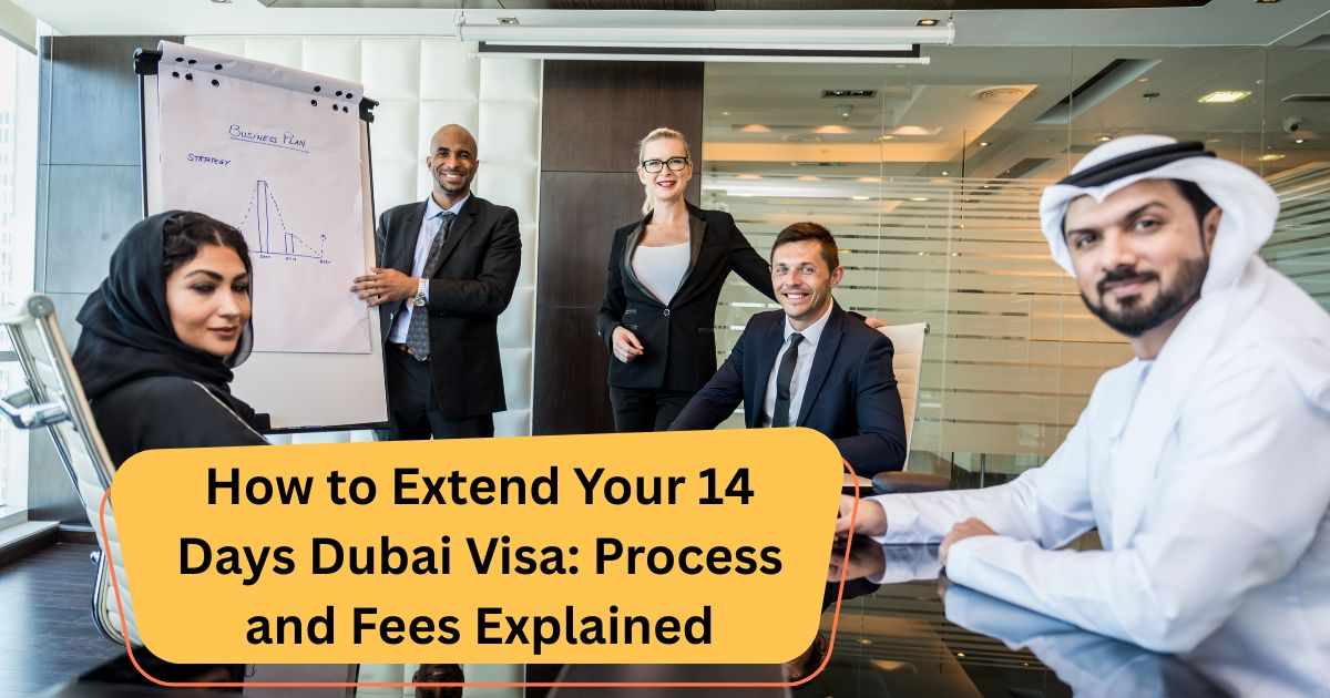 How to Extend Your 14 Days Dubai Visa: Process and Fees Explained