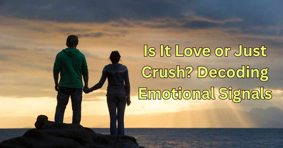 Is It Love or Just Crush? Decoding Emotional Signals