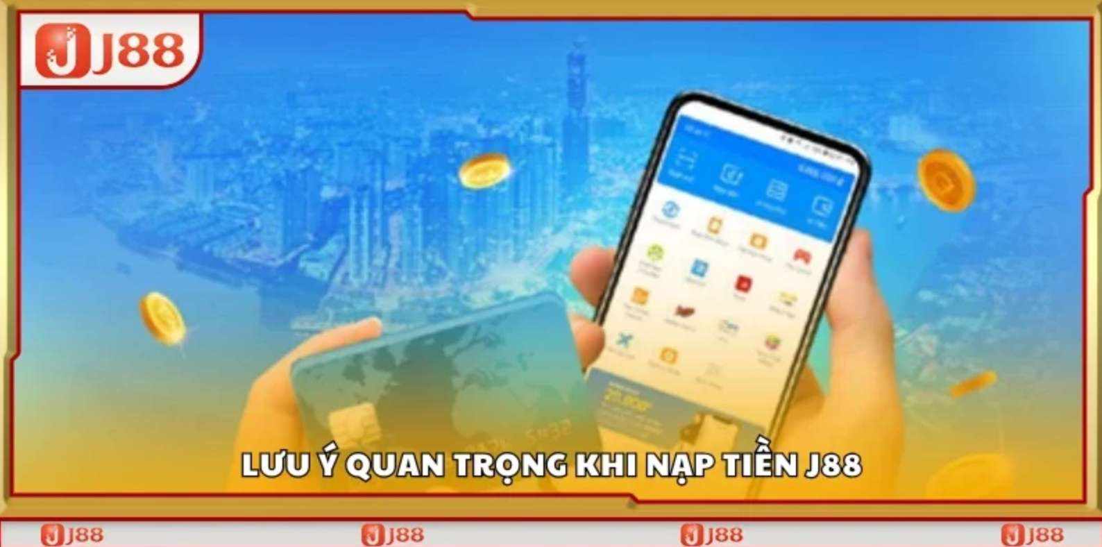 Lưu ý quan trọng khi nạp tiền J88