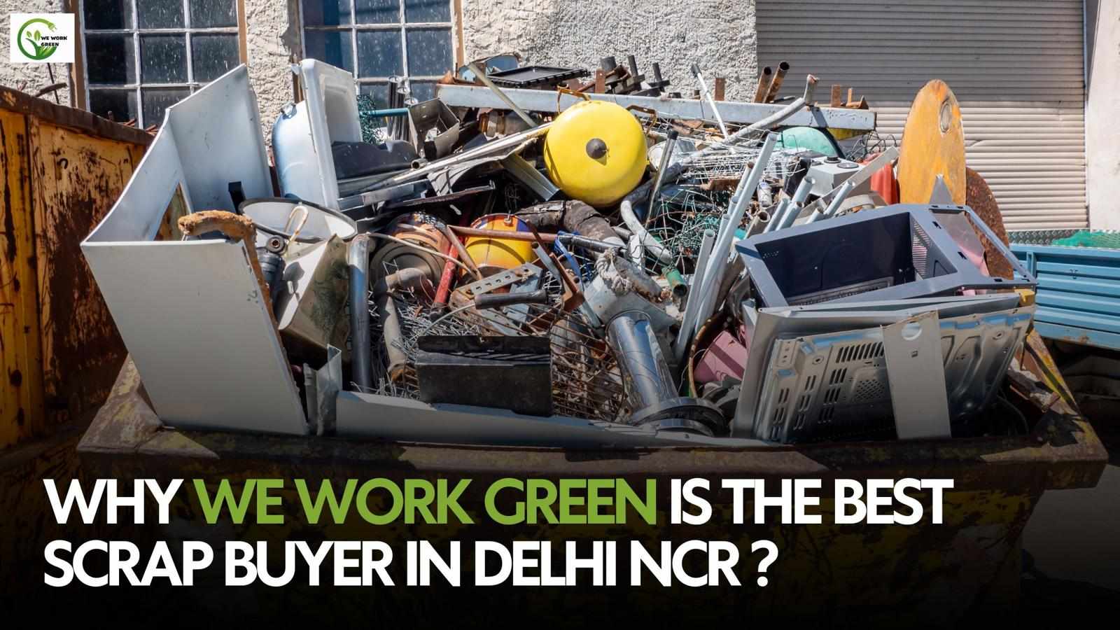 Turn Your Trash into Cash: Why We Work Green is the Best Scrap Buyer in Delhi NCR