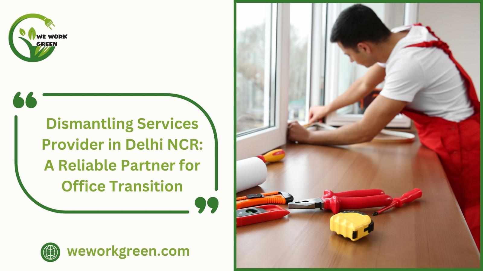 Top Dismantling Services Provider in Delhi NCR | Expert Office Transition Solutions