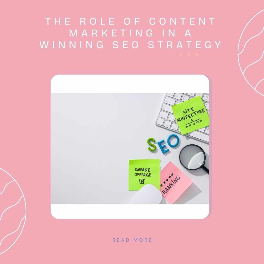 The Role of Content Marketing in a Winning SEO Strategy