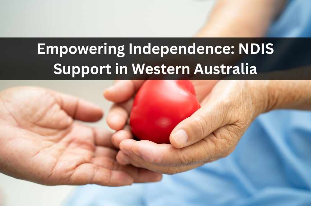 Empowering Independence: NDIS Support in Western Australia