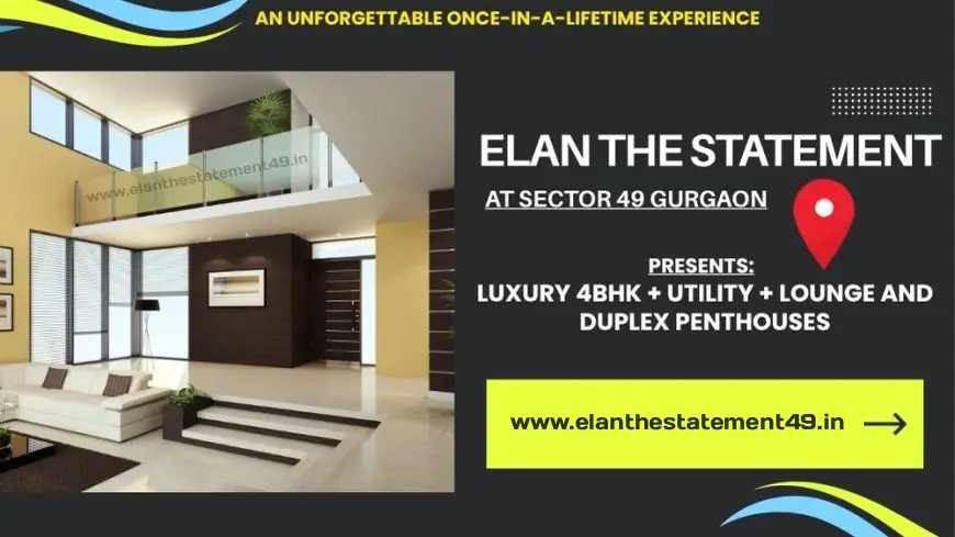 Elan The Statement Sector 49 Gurgaon – A New Landmark of Luxury Living