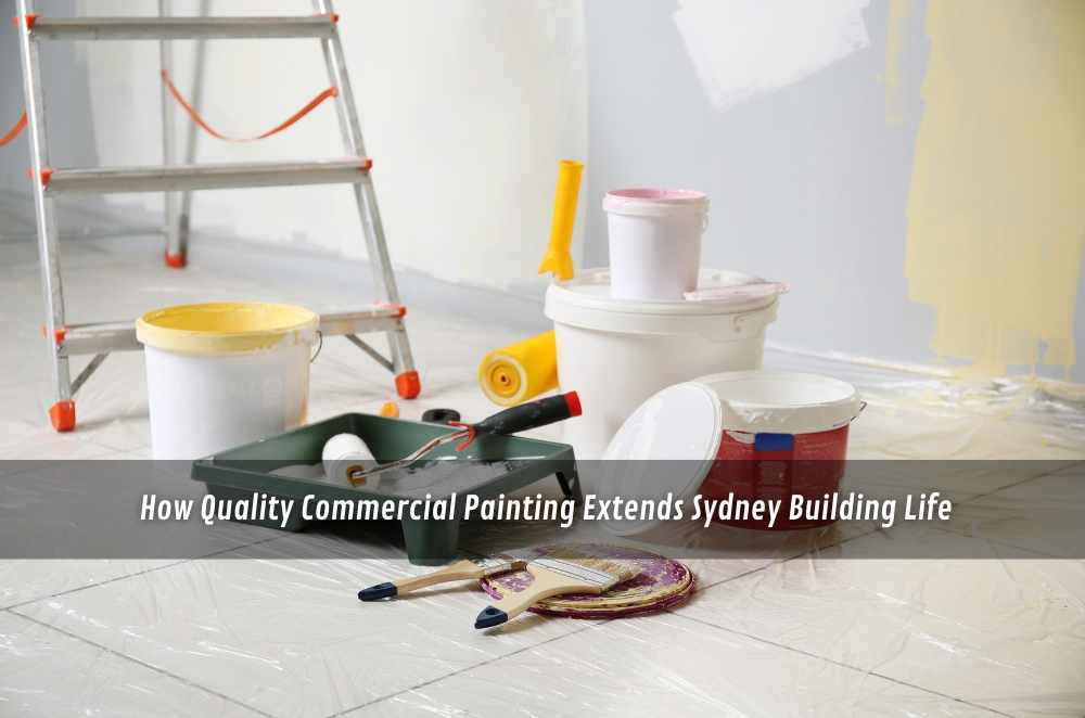 How Quality Commercial Painting Extends Sydney Building Life